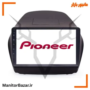 مانیتور اندروید پایونیر هیوندای ix35 جدید | با قاب فابریک