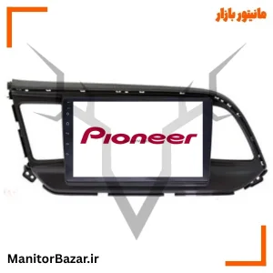 مانیتور اندروید پایونیر هیوندای النترا 2017 تا 2020 | با قاب فابریک