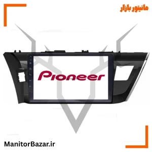 مانیتور اندروید پایونیر تویوتا کرولا ۲۰۱۳ تا ۲۰۱۶ | با قاب فابریک